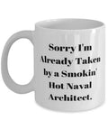 Sorry I'm Already Taken by a Smokin' Hot. 15oz Mug, Naval architect Cup, Nice Gifts For Naval architect from Colleagues, Nautical gifts, Gifts for boat lovers, Gifts for sailors, Coastal gifts,