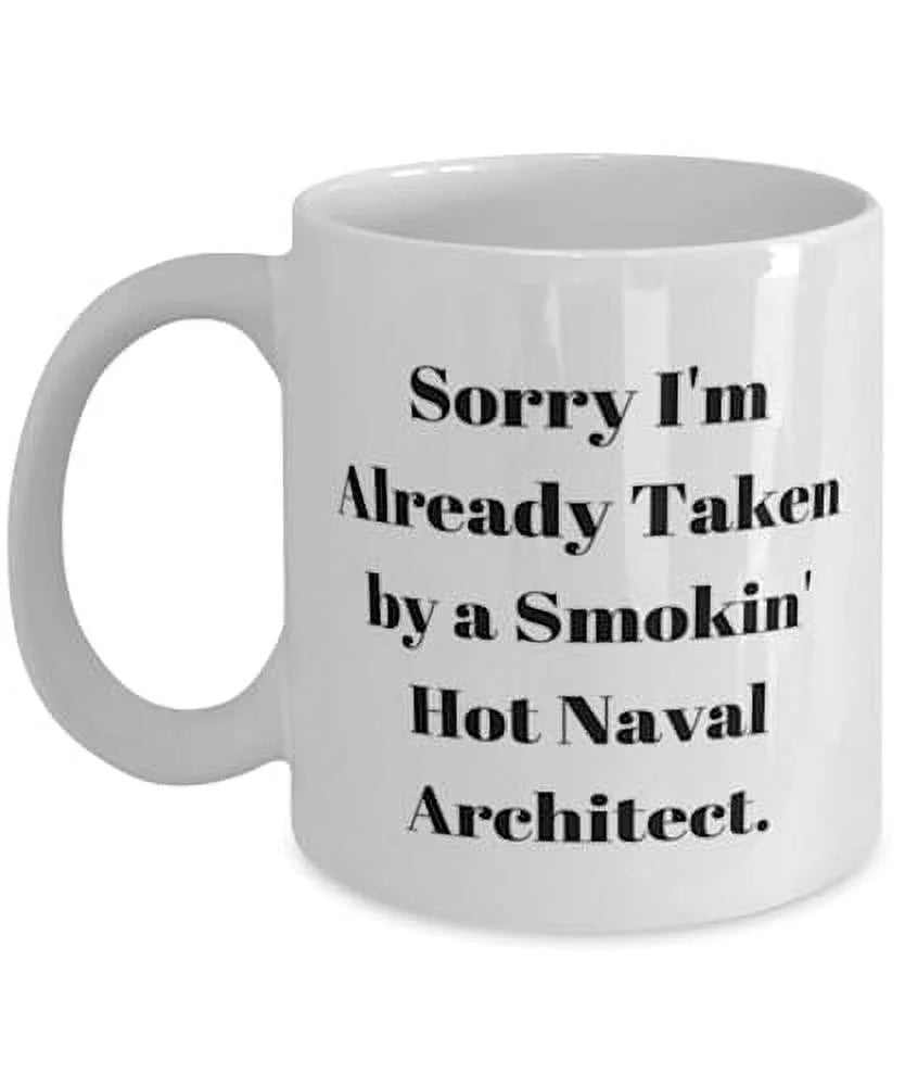 Sorry I'm Already Taken by a Smokin' Hot. 15oz Mug, Naval architect Cup, Nice Gifts For Naval architect from Colleagues, Nautical gifts, Gifts for boat lovers, Gifts for sailors, Coastal gifts,