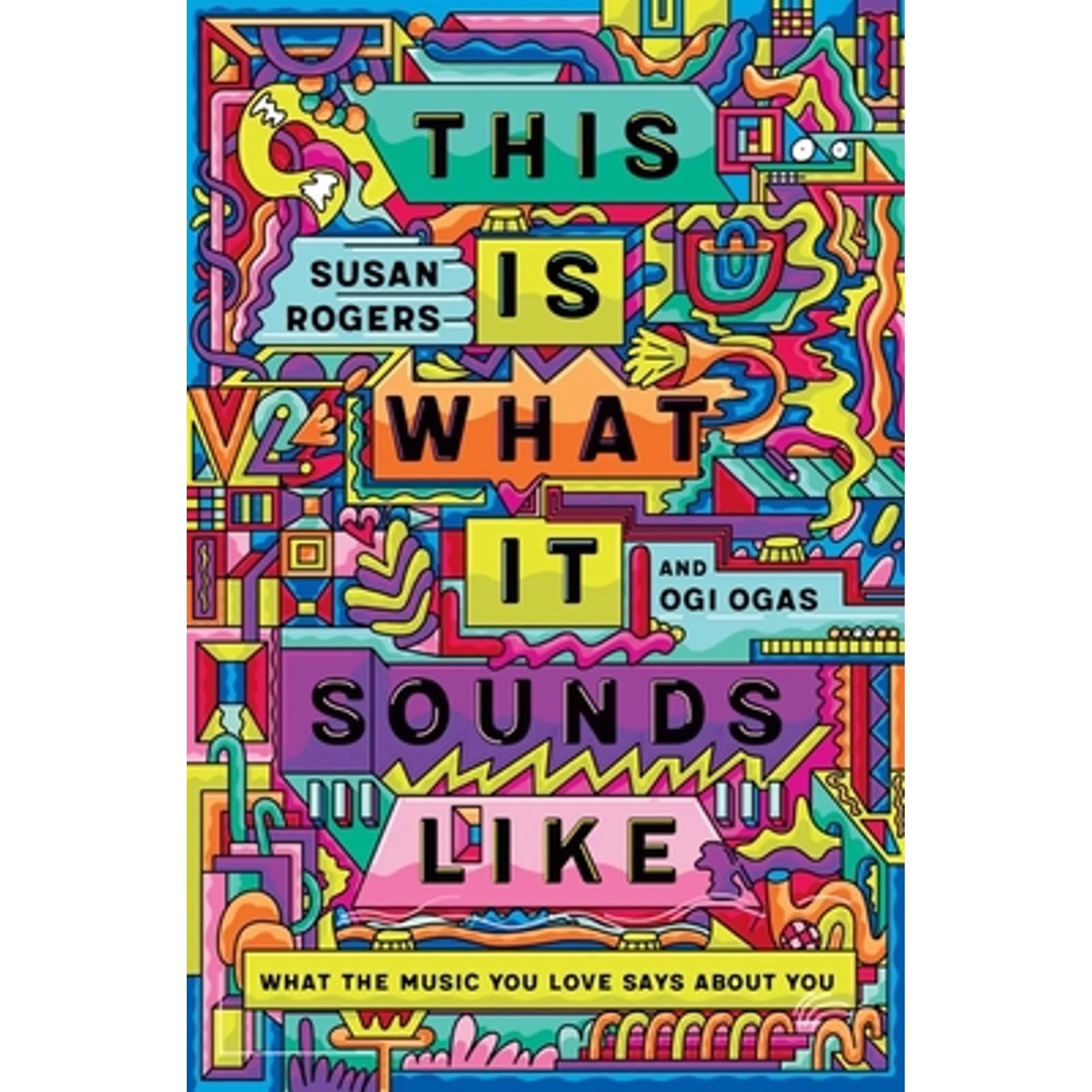 Pre-Owned This Is What It Sounds Like: What the Music You Love Says about You (Hardcover 9780393541250) by Susan Rogers, Ogi Ogas