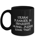 Urban Planner in Progress. Loading please. 11oz Mug, Urban planner Present From Team Leader, Surprise Cup For Coworkers, Joke cup, Gag gift cup, Funny coffee mug, Humorous cup
