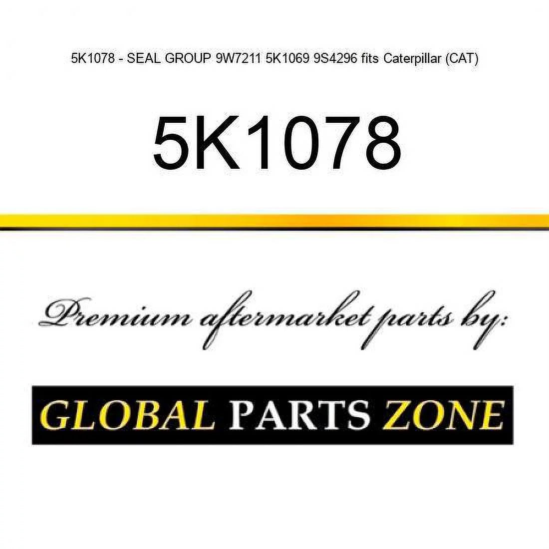5K1078 - SEAL GROUP 9W7211 5K1069 9S4296 fits Caterpillar (CAT)