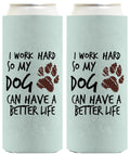 ThisWear Dog Gifts for Women I Work Hard So My Dog Can Have A Better Life Muddy Paw Print 2-Pack Ultra Slim Can Coolies Dog