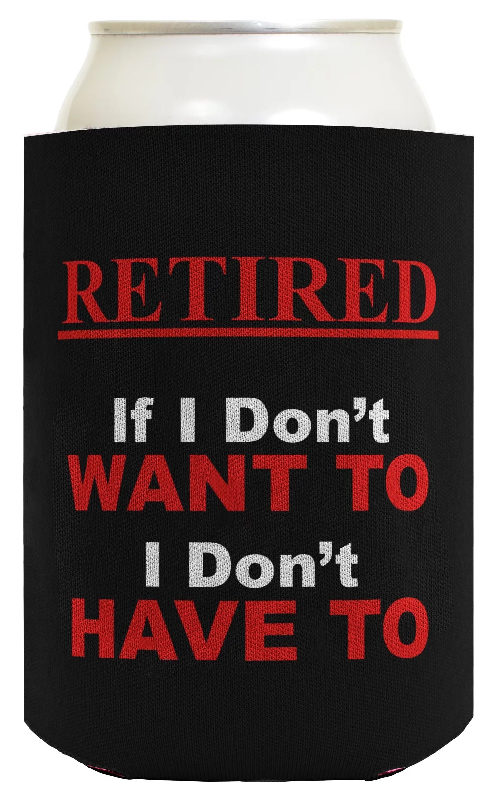 ThisWear Retirement Gift Funny Beer Coolie Don't Want To Don't Have To Retirement Party Gag Gift Party Favor 2 Pack Can Coolie Drink Coolers Coolies Black