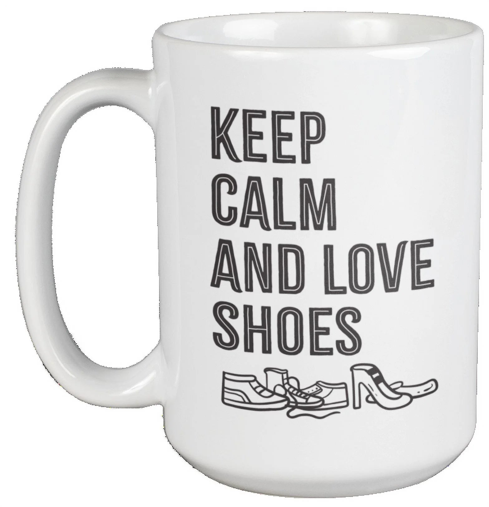 Keep Calm Love Shoes Unique Coffee & Tea Mug for Shoes Collectors (15oz)