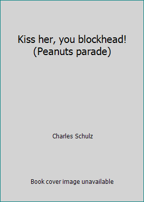 Pre-Owned Kiss Her, You Blockhead! (Paperback) 0030640792 9780030640797