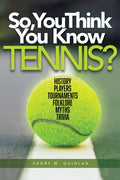 Pre-Owned So, You Think You Know Tennis?: History, Players, Tournaments, Folklore, Myths, Trivia (Paperback) 192875807X 9781928758075